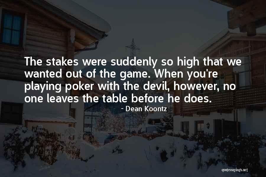 High Stakes Quotes By Dean Koontz