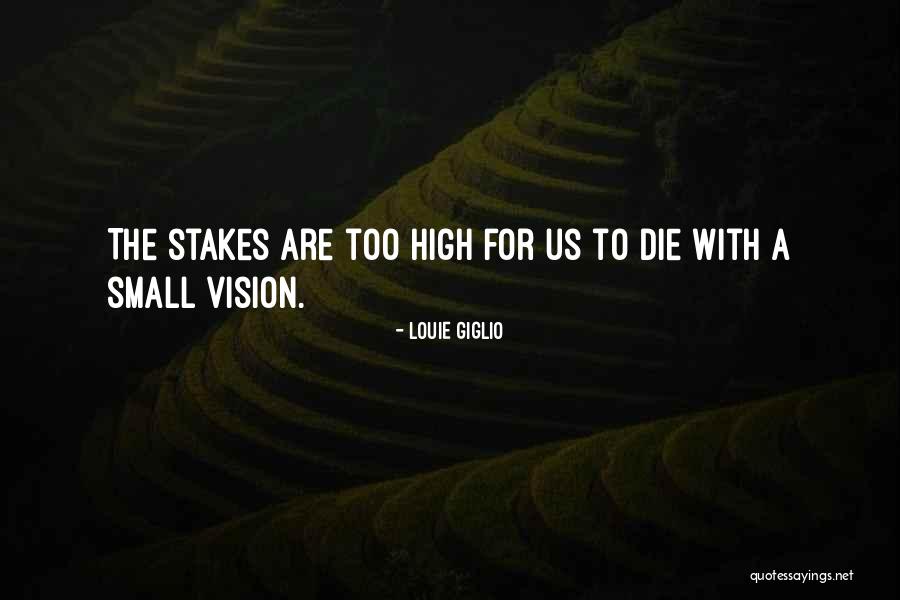 High Stakes Quotes By Louie Giglio High Stakes Quotes By Louie Giglio