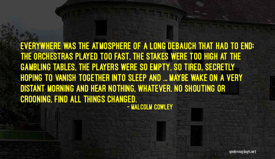 High Stakes Quotes By Malcolm Cowley High Stakes Quotes By Malcolm Cowley