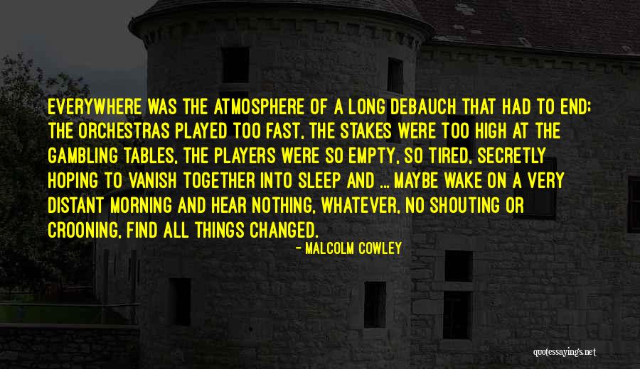 High Stakes Quotes By Malcolm Cowley