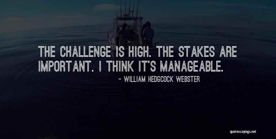 High Stakes Quotes By William Hedgcock Webster