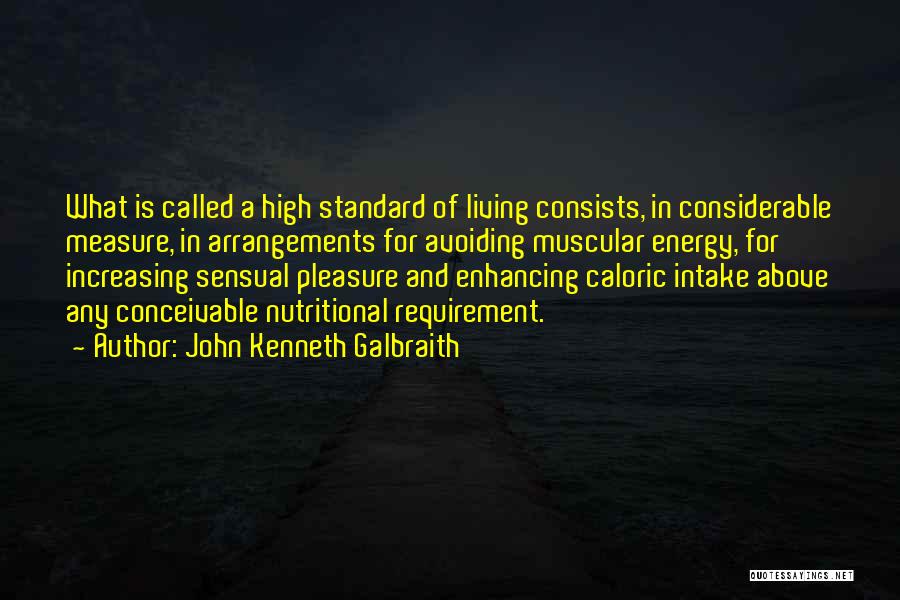 High Standard Of Living Quotes By John Kenneth Galbraith