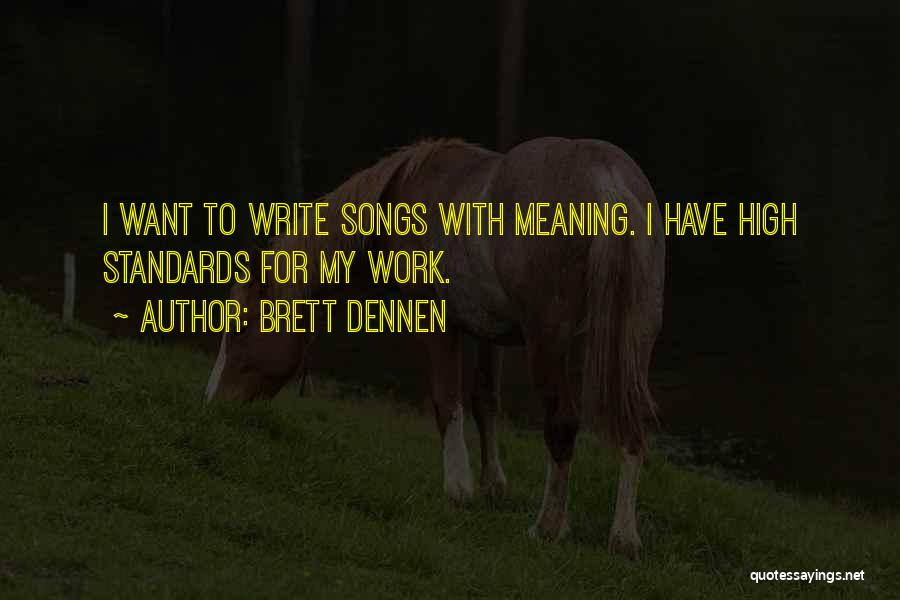 High Standards Quotes By Brett Dennen