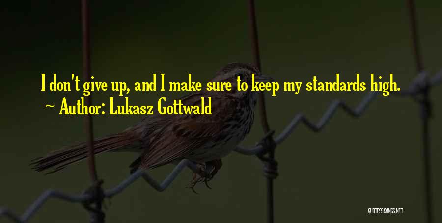 High Standards Quotes By Lukasz Gottwald