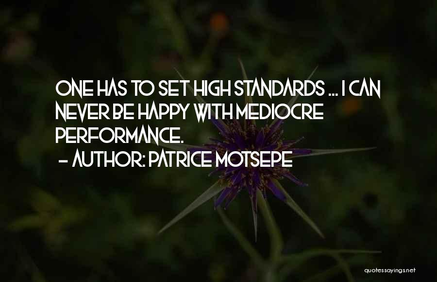 High Standards Quotes By Patrice Motsepe
