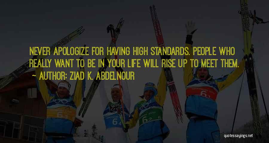 High Standards Quotes By Ziad K. Abdelnour