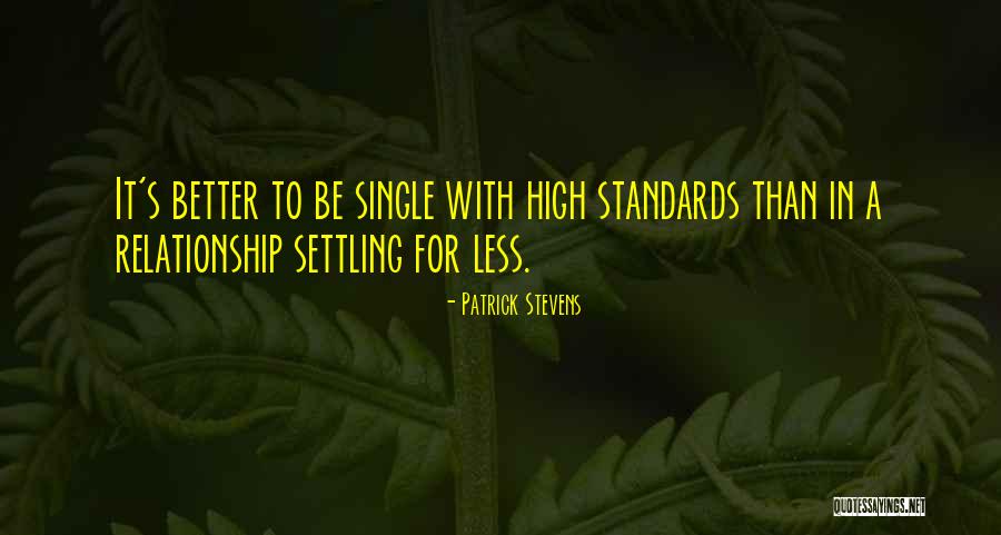 High Standards Relationship Quotes By Patrick Stevens High Standards Relationship Quotes By Patrick Stevens