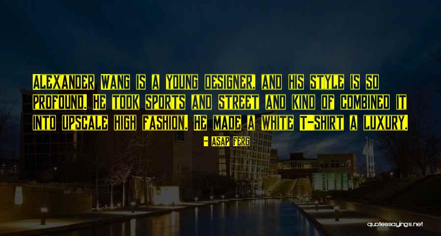 High Street Fashion Quotes By ASAP Ferg