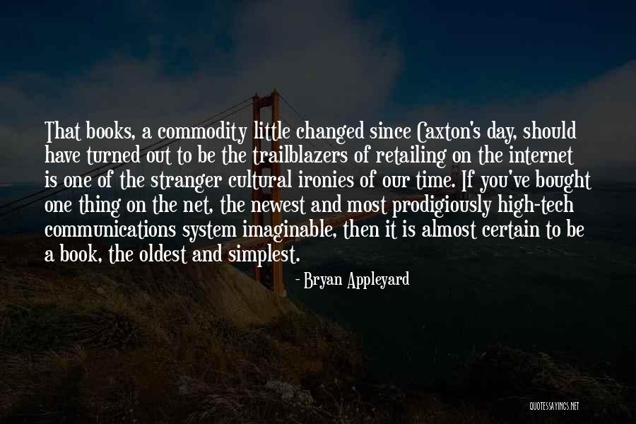 High Tech Quotes By Bryan Appleyard