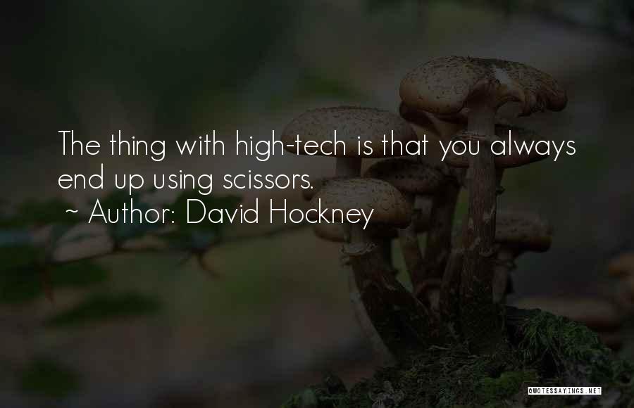 High Tech Quotes By David Hockney