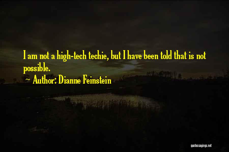 High Tech Quotes By Dianne Feinstein