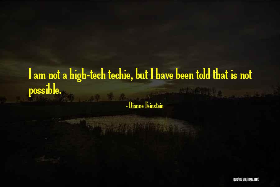High Tech Quotes By Dianne Feinstein High Tech Quotes By Dianne Feinstein