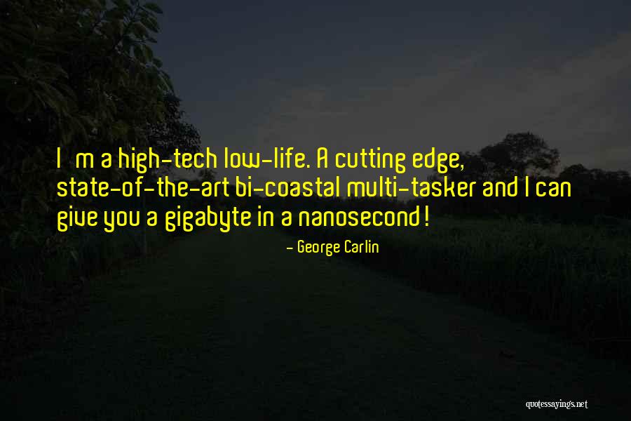 High Tech Quotes By George Carlin