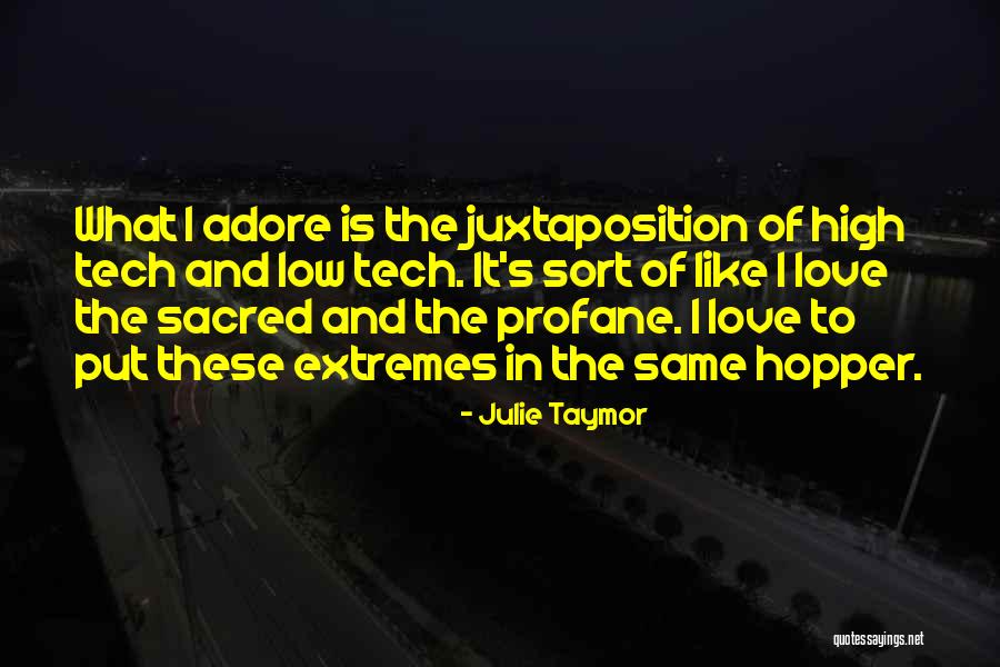 High Tech Quotes By Julie Taymor High Tech Quotes By Julie Taymor