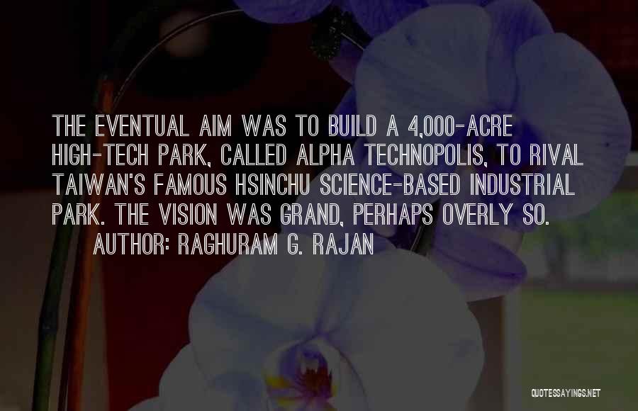 High Tech Quotes By Raghuram G. Rajan