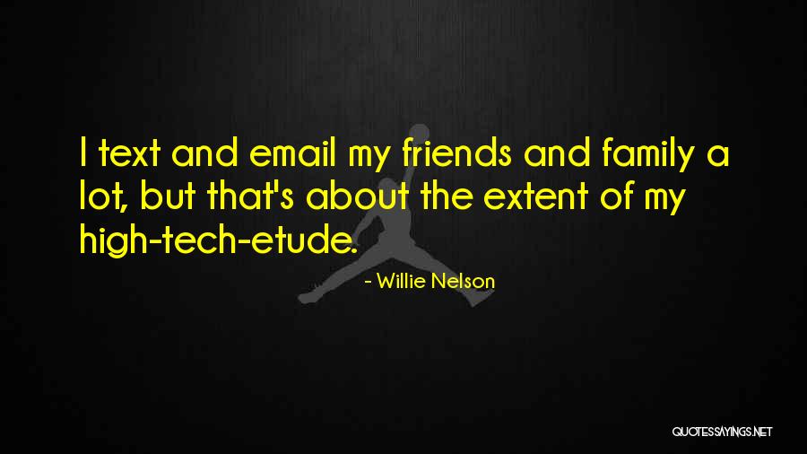 High Tech Quotes By Willie Nelson