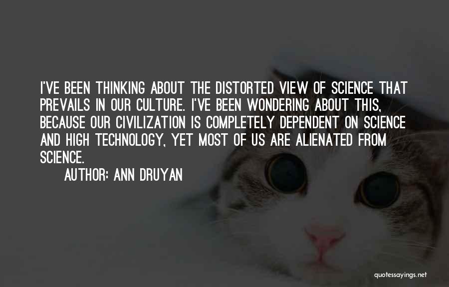 High Technology Quotes By Ann Druyan
