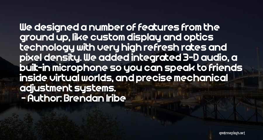 High Technology Quotes By Brendan Iribe
