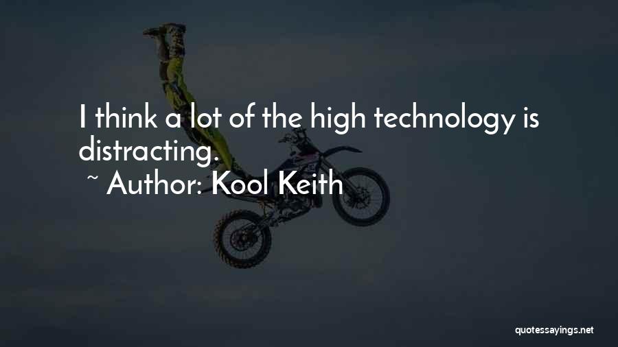 High Technology Quotes By Kool Keith
