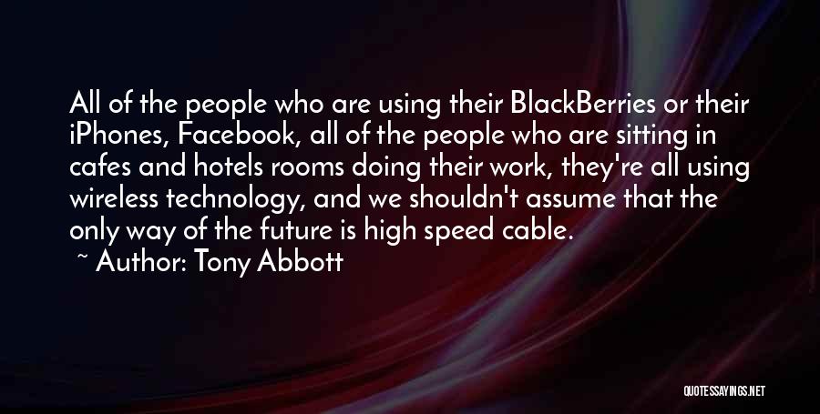 High Technology Quotes By Tony Abbott