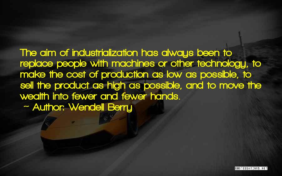 High Technology Quotes By Wendell Berry