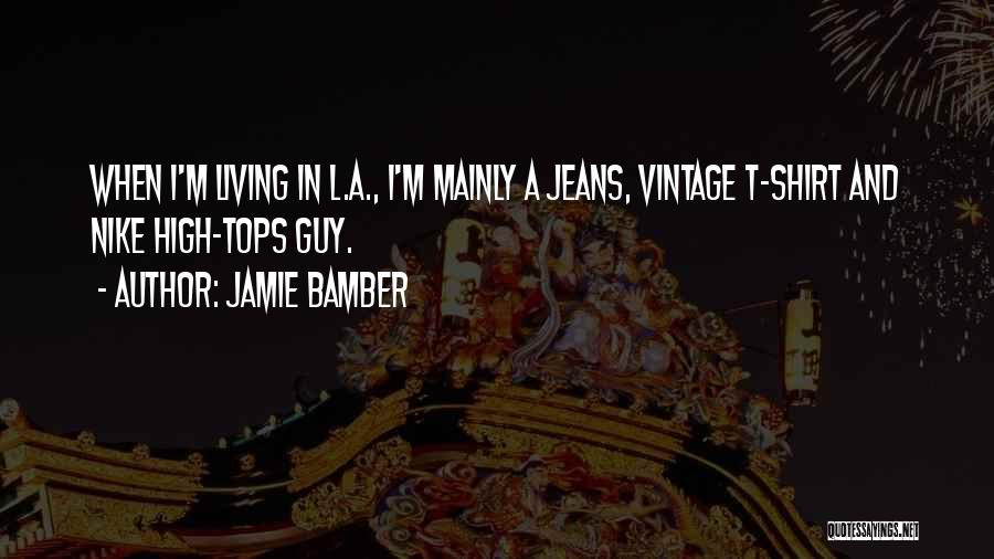 High Tops Quotes By Jamie Bamber