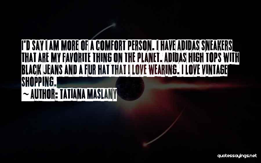 High Tops Quotes By Tatiana Maslany