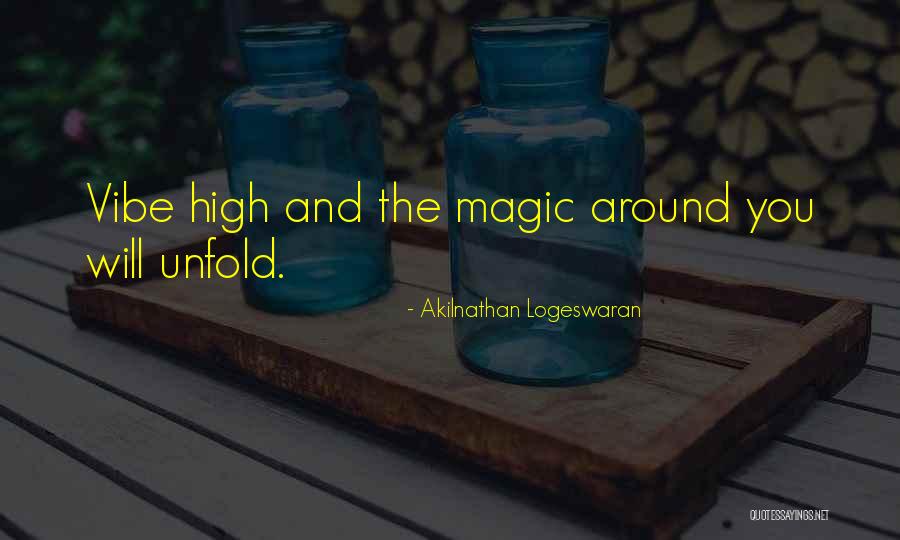 High Vibes Only Quotes By Akilnathan Logeswaran High Vibes Only Quotes By Akilnathan Logeswaran