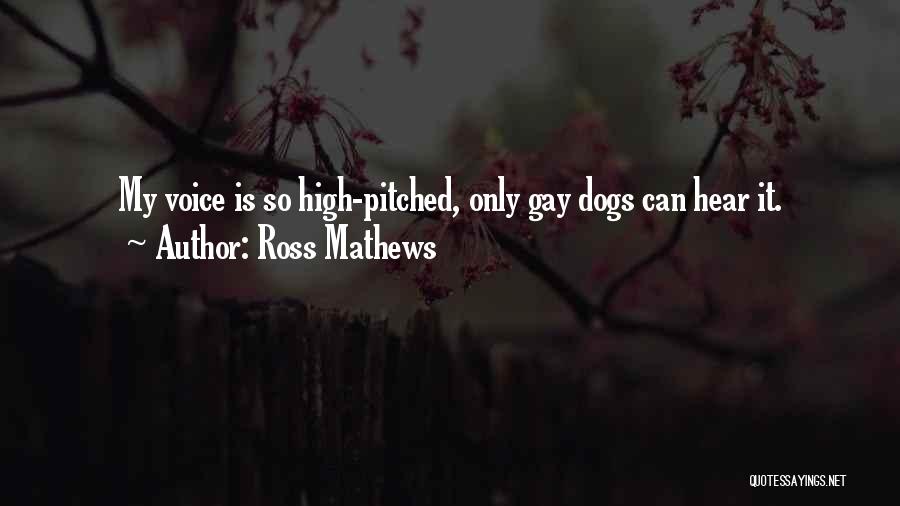 High Voice Quotes By Ross Mathews