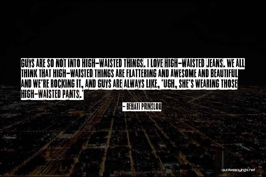 High Waisted Quotes By Behati Prinsloo High Waisted Quotes By Behati Prinsloo