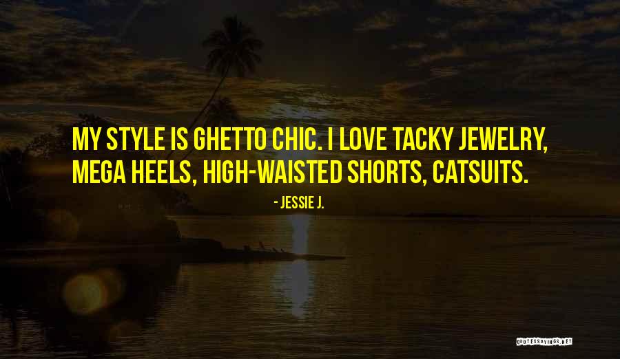 High Waisted Quotes By Jessie J. High Waisted Quotes By Jessie J.