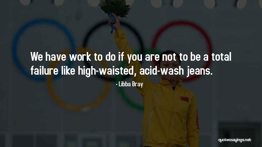 High Waisted Quotes By Libba Bray High Waisted Quotes By Libba Bray