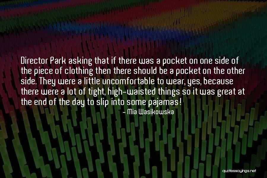 High Waisted Quotes By Mia Wasikowska High Waisted Quotes By Mia Wasikowska