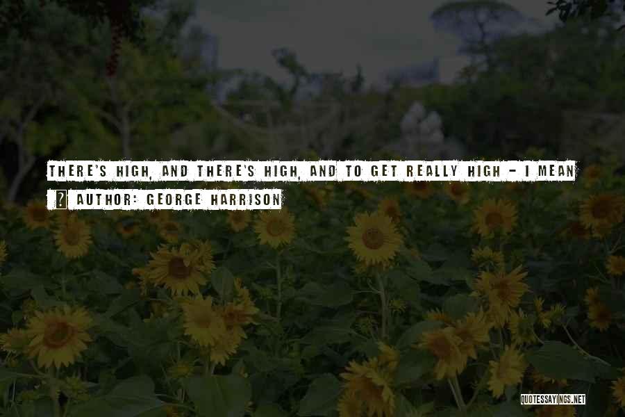 High Water Quotes By George Harrison