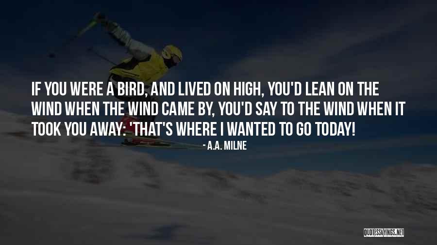 High Wind Quotes By A.A. Milne High Wind Quotes By A.A. Milne