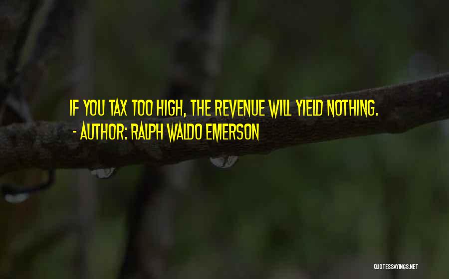 High Yield Quotes By Ralph Waldo Emerson