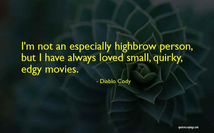 Highbrow Quotes By Diablo Cody Highbrow Quotes By Diablo Cody