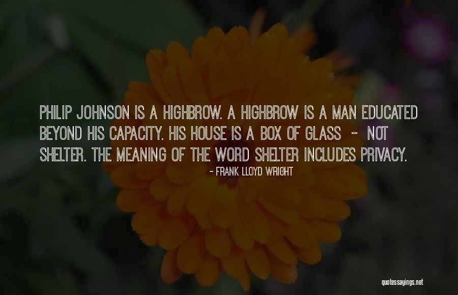 Highbrow Quotes By Frank Lloyd Wright Highbrow Quotes By Frank Lloyd Wright