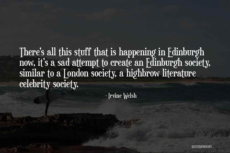Highbrow Quotes By Irvine Welsh Highbrow Quotes By Irvine Welsh