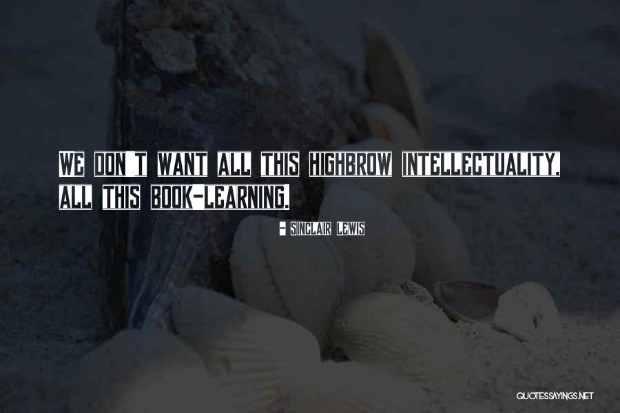 Highbrow Quotes By Sinclair Lewis Highbrow Quotes By Sinclair Lewis