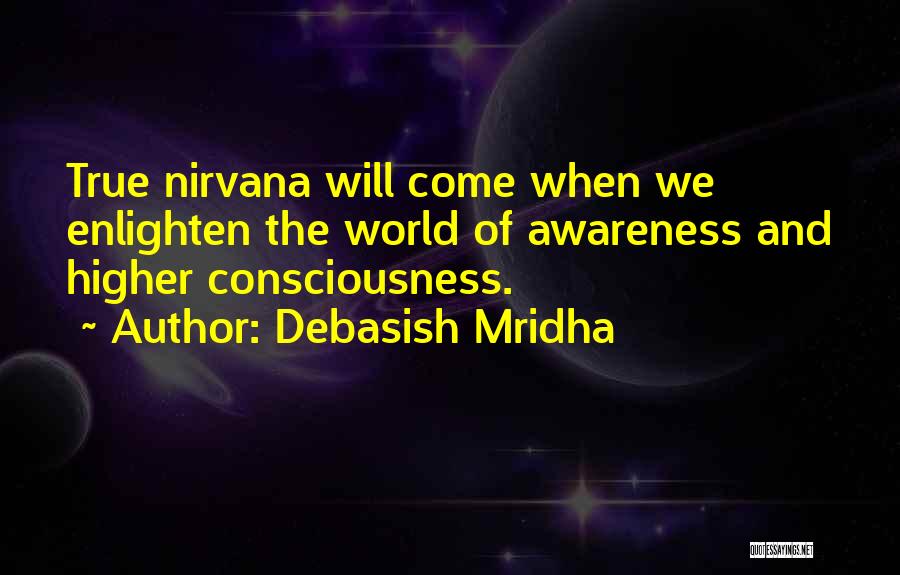 Higher Awareness Quotes By Debasish Mridha