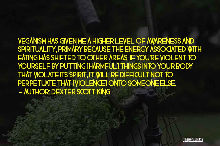 Higher Awareness Quotes By Dexter Scott King