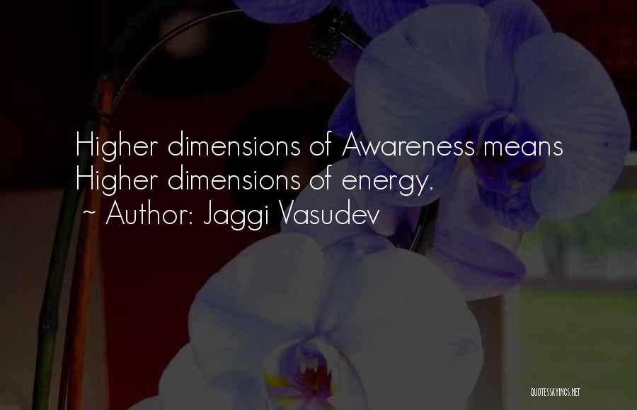 Higher Awareness Quotes By Jaggi Vasudev