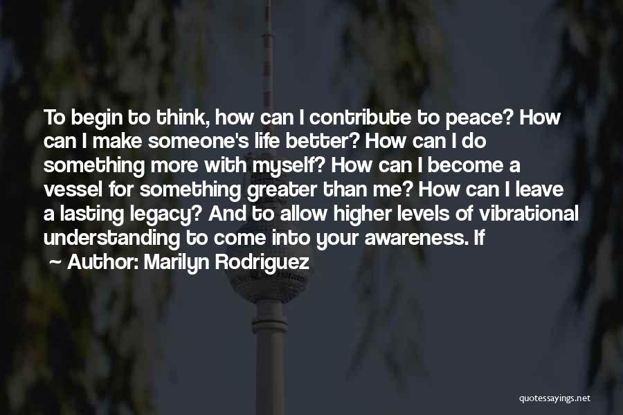 Higher Awareness Quotes By Marilyn Rodriguez