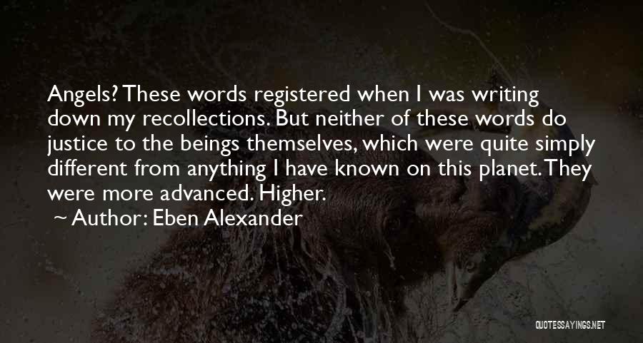 Higher Beings Quotes By Eben Alexander