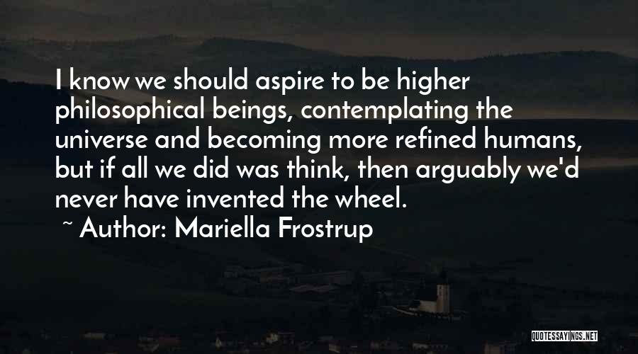 Higher Beings Quotes By Mariella Frostrup