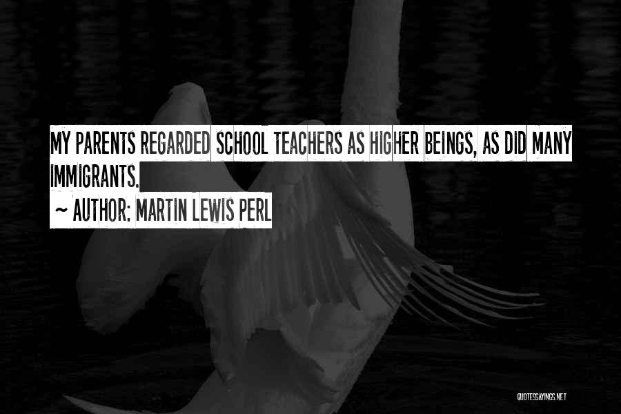 Higher Beings Quotes By Martin Lewis Perl