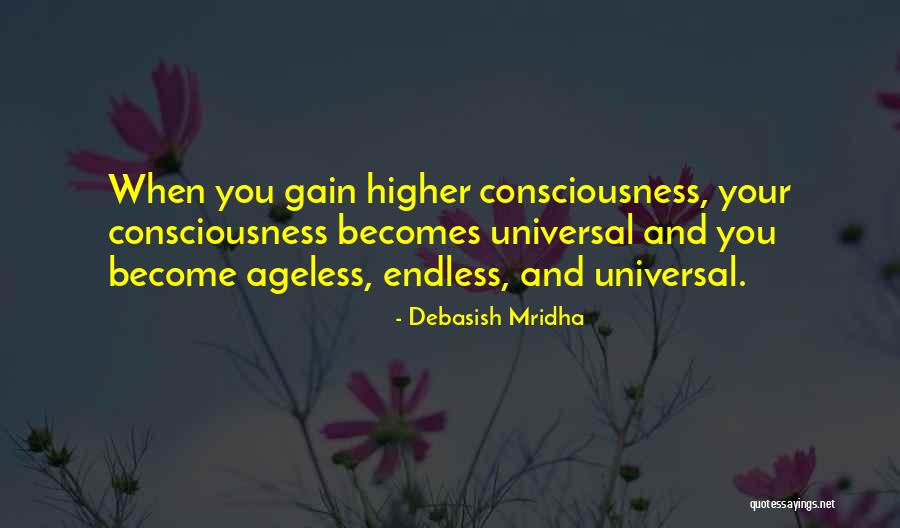 Higher Consciousness Quotes Quotes By Debasish Mridha Higher Consciousness Quotes Quotes By Debasish Mridha
