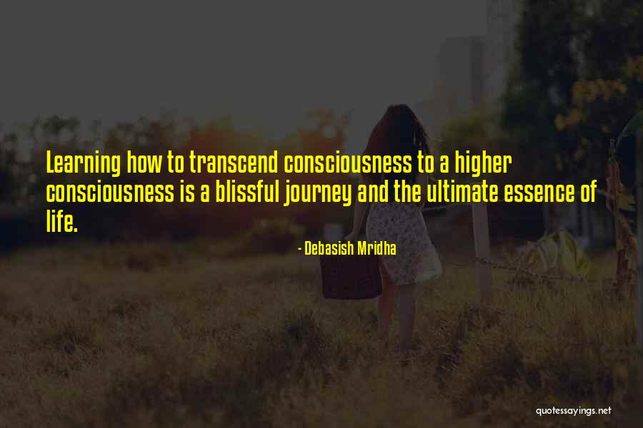 Higher Consciousness Quotes Quotes By Debasish Mridha Higher Consciousness Quotes Quotes By Debasish Mridha