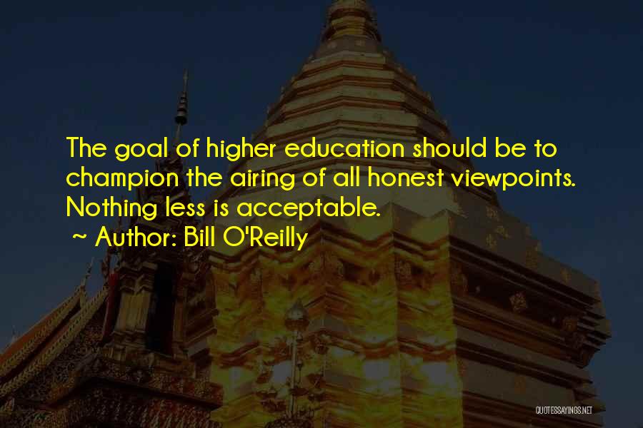 Higher Education Quotes By Bill O'Reilly